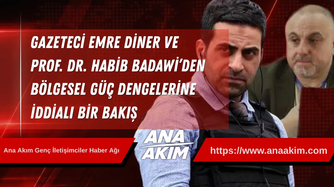 Doğu Akdeniz’de Yeni Bir Stratejik Okuma: Emre Diner ve Prof. Dr. Habib Badawi’den Bölgesel Güç Dengelerine İddialı Bir Bakış