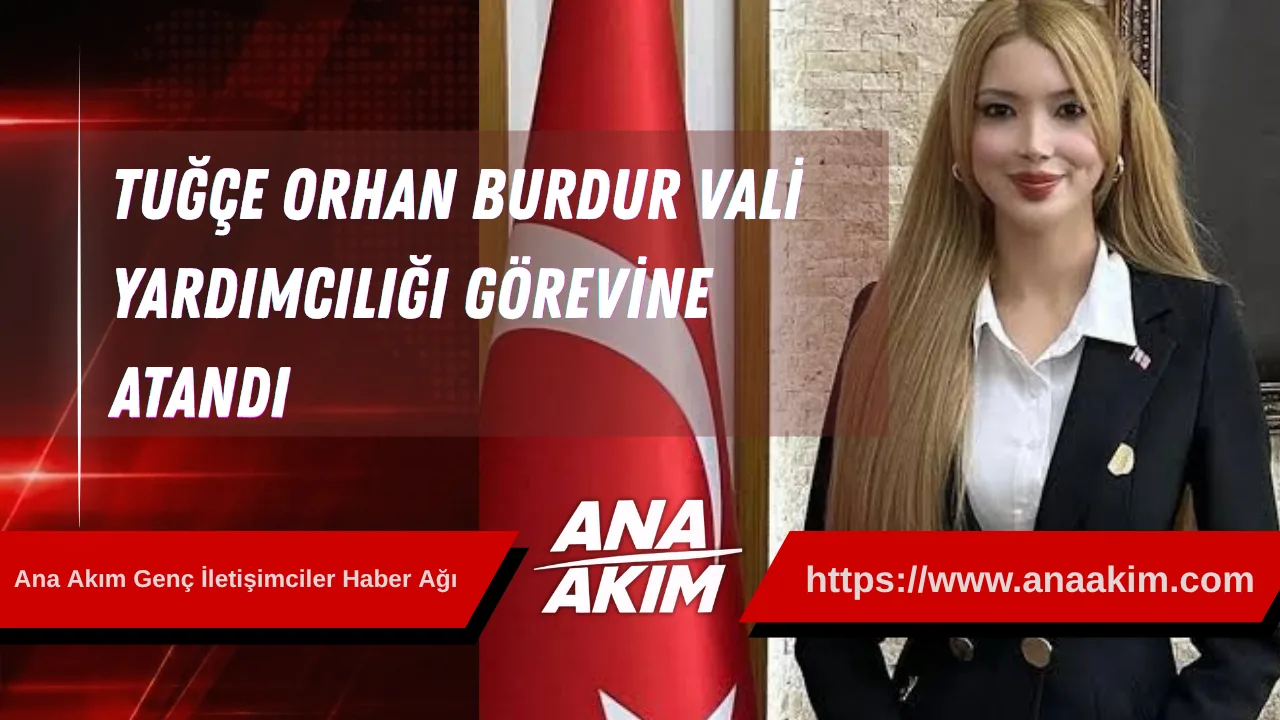 Tuğçe Orhan Burdur Vali Yardımcılığı Görevine Atandı