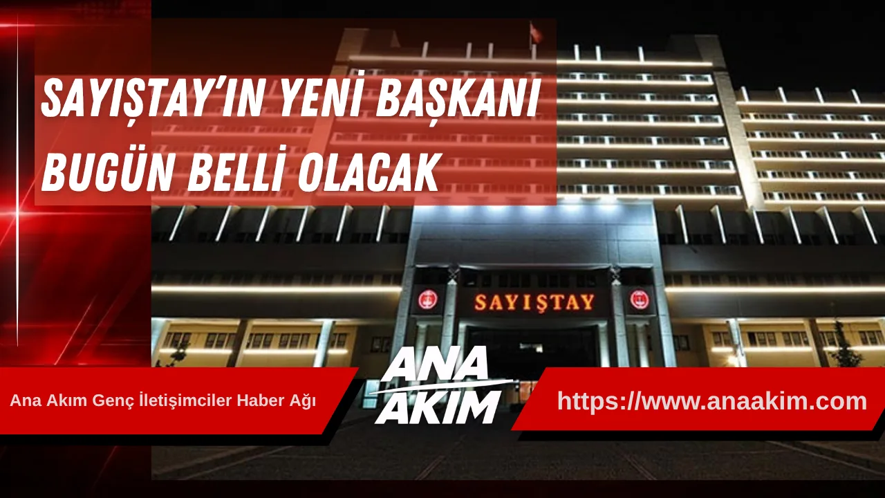 Sayıştay’ın Yeni Başkanı Bugün Belli Olacak