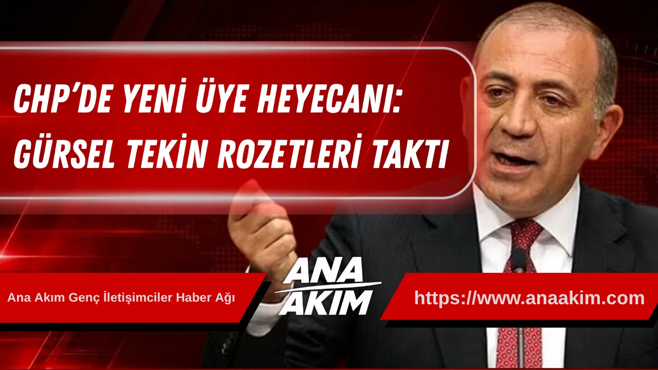 CHP’de Yeni Üye Heyecanı: Gürsel Tekin Rozetleri Taktı