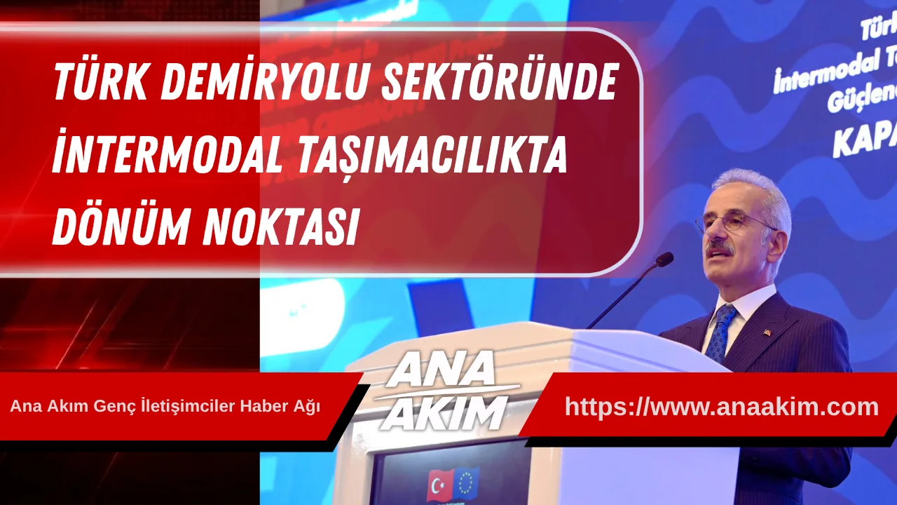 Türk Demiryolu Sektöründe İntermodal Taşımacılıkta Dönüm Noktası