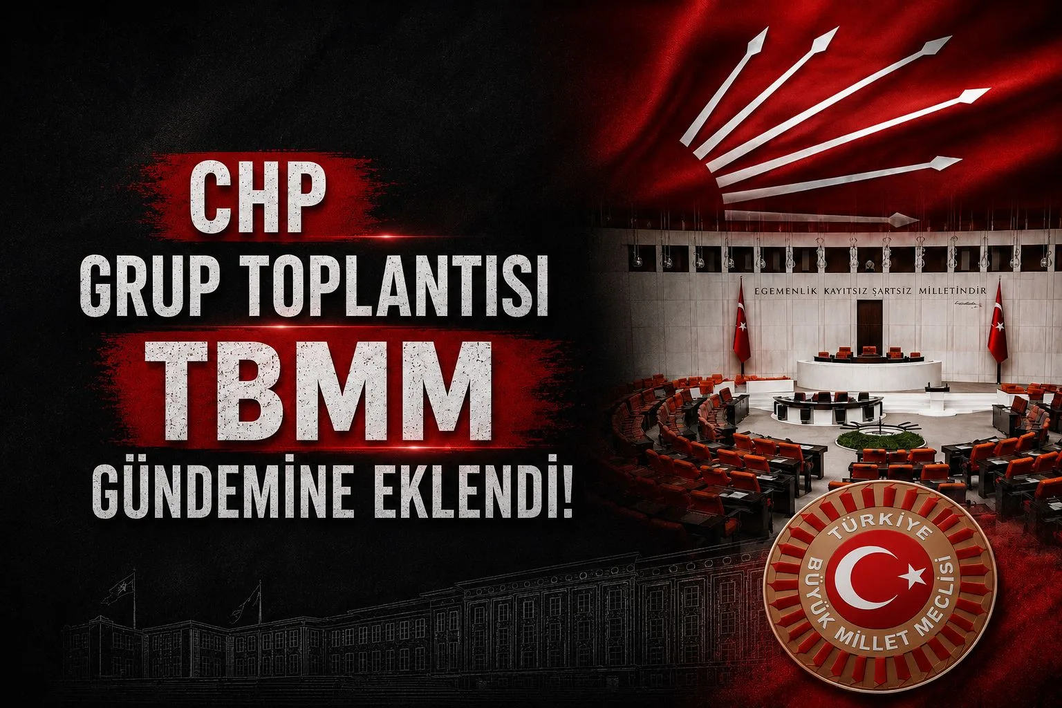 CHP Grup Toplantısı TBMM Gündemine Eklendi!