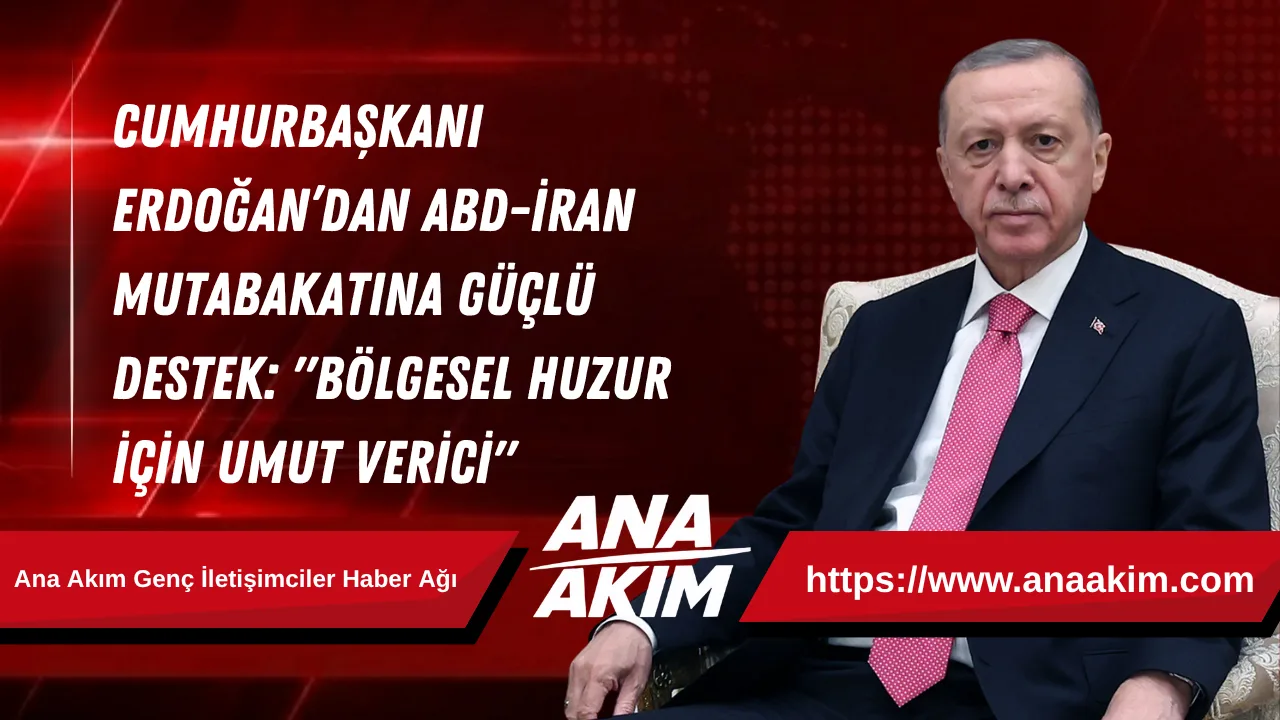 Cumhurbaşkanı Erdoğan’dan ABD-İran Mutabakatına Güçlü Destek: "Bölgesel Huzur İçin Umut Verici"