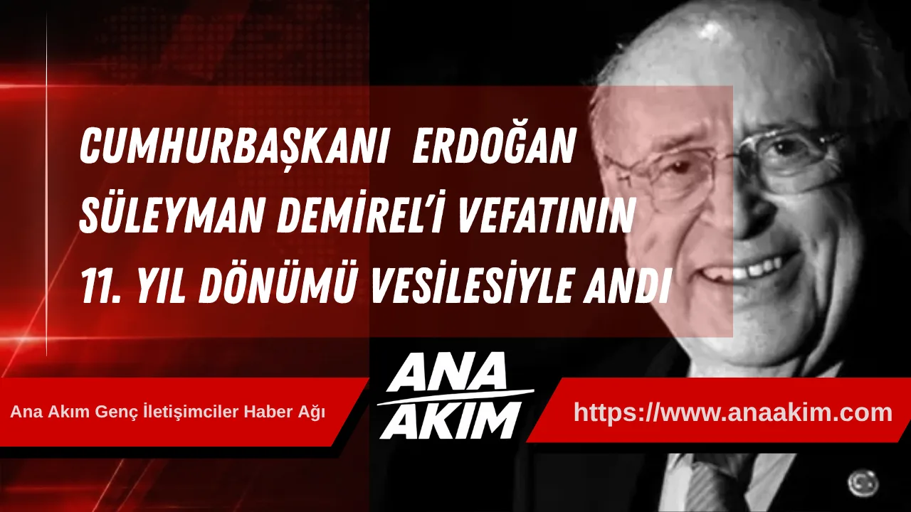 Cumhurbaşkanı Erdoğan Süleyman Demirel’i Vefatının 11. Yıl Dönümü Vesilesiyle Andı