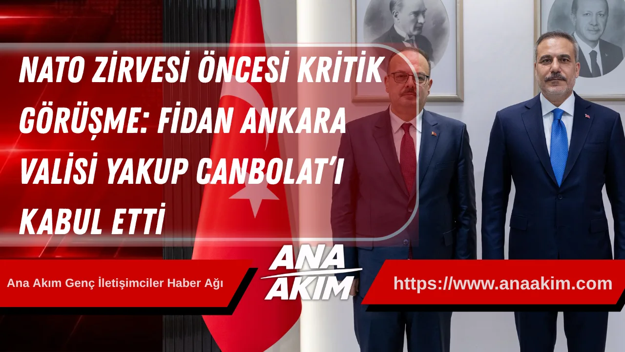 Hakan Fidan Ankara Valisi Yakup Canbolat’ı Kabul Etti