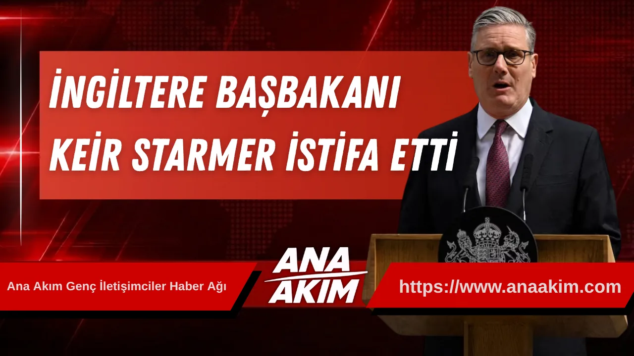 İngiltere Başbakanı Keir Starmer İstifa Etti
