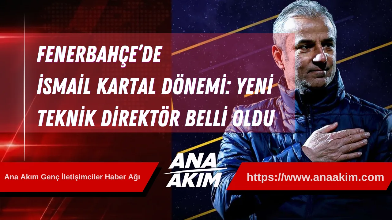 Fenerbahçe’de İsmail Kartal Dönemi: Yeni Teknik Direktör Belli Oldu
