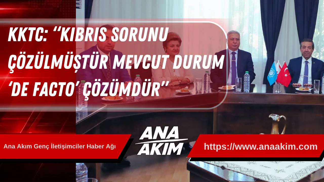 KKTC Dışişleri Bakanı Ertuğruloğlu: “Kıbrıs Sorunu Çözülmüştür, Mevcut Durum ‘De Facto’ Çözümdür”