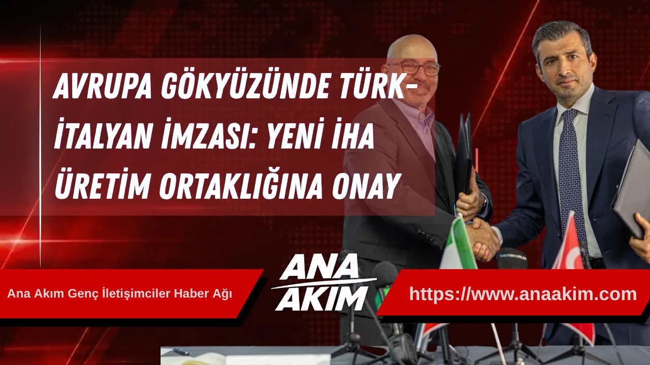 Avrupa Gökyüzünde Türk-İtalyan İmzası: Yeni İHA Üretim Ortaklığına Onay