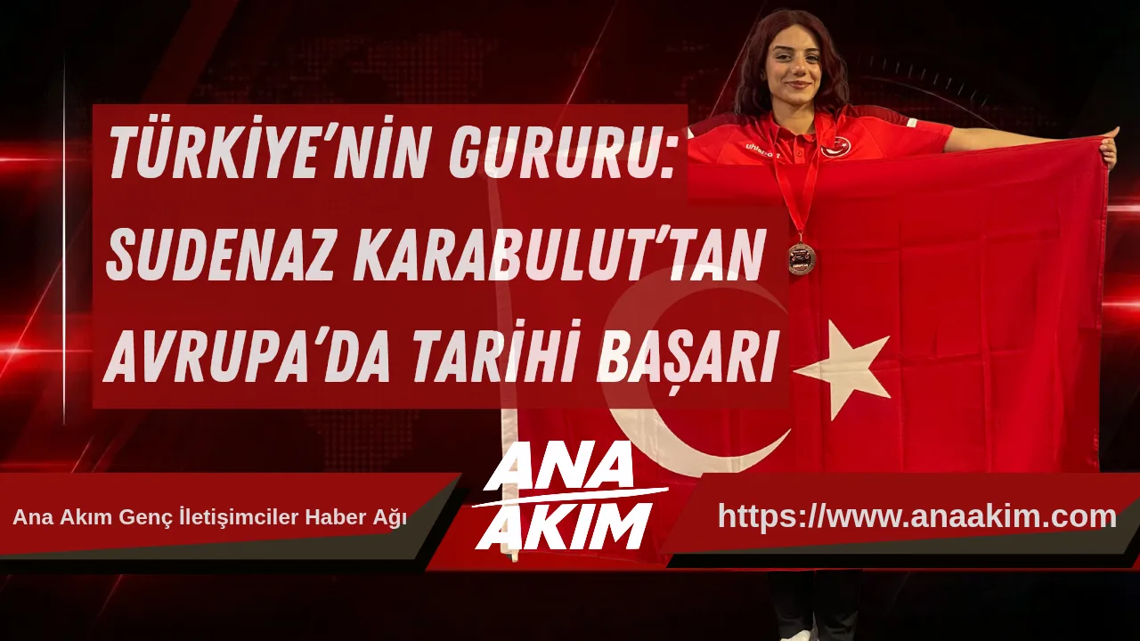 Türkiye’nin Gururu: Sudenaz Karabulut’tan Avrupa’da Tarihi Başarı