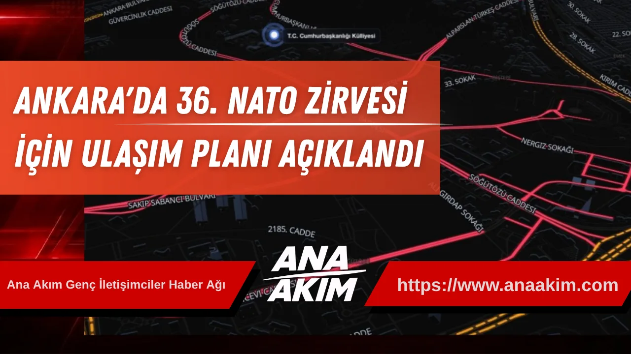 Ankara'da 36. NATO Zirvesi İçin Ulaşım Planı Açıklandı