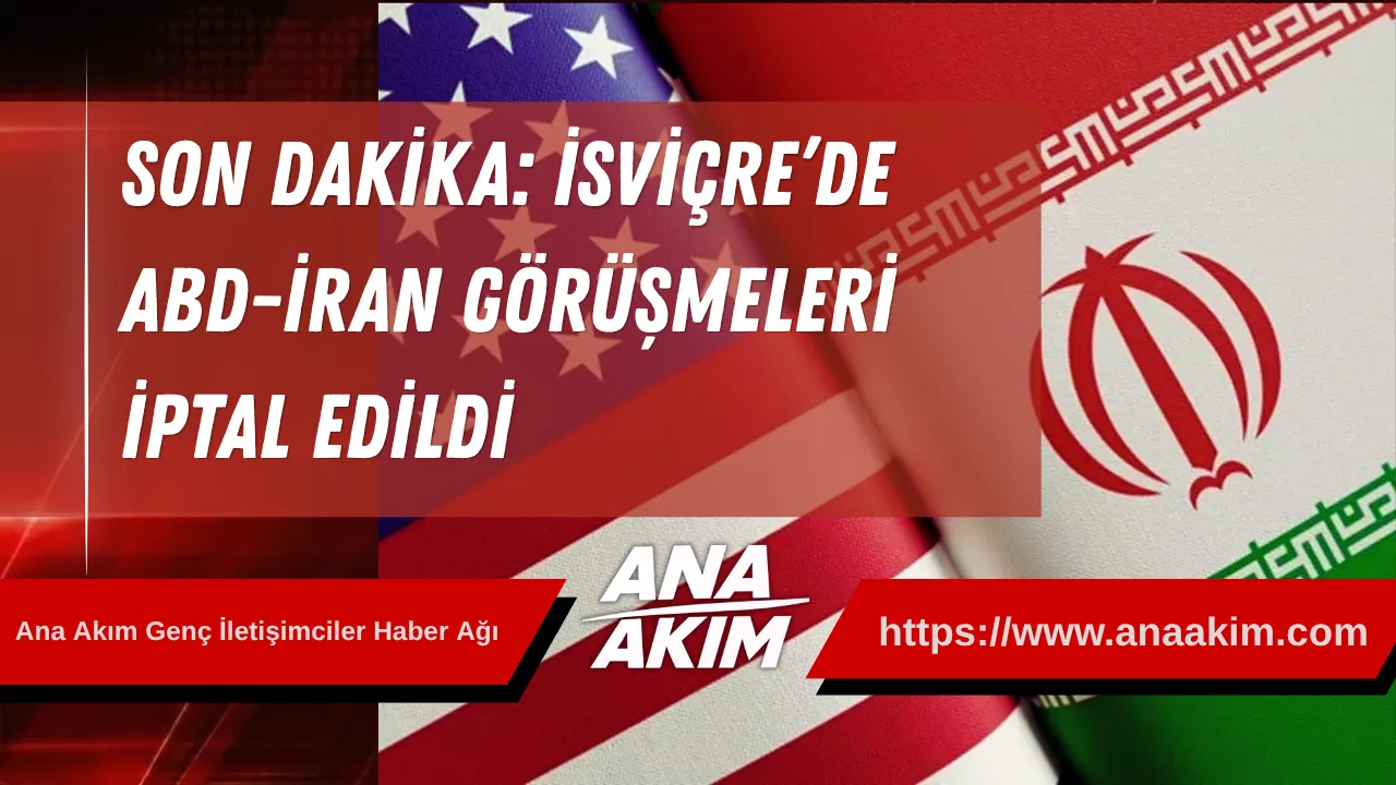 SON DAKİKA: İsviçre’de ABD-İran Görüşmeleri İptal Edildi