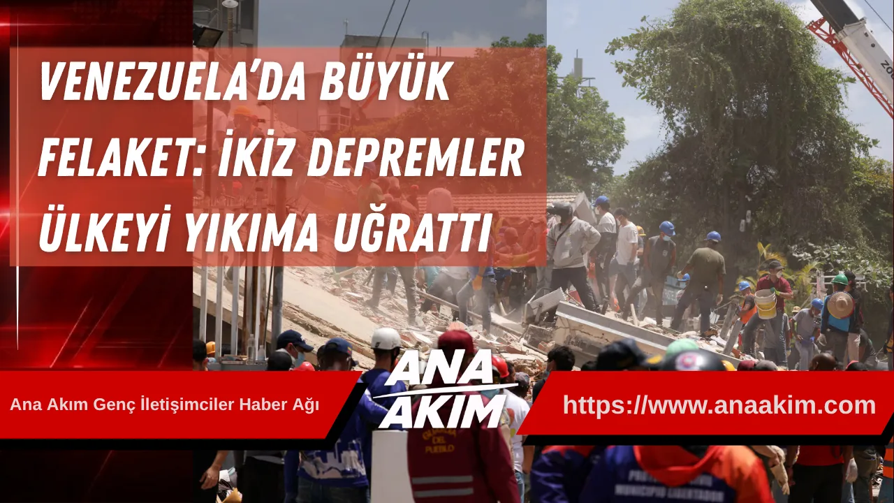 Venezuela’da Büyük Felaket: İkiz Depremler Ülkeyi Yıkıma Uğrattı