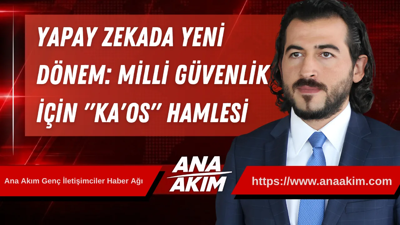 Yapay Zekada Yeni Dönem: Milli Güvenlik İçin "KA'OS" Hamlesi