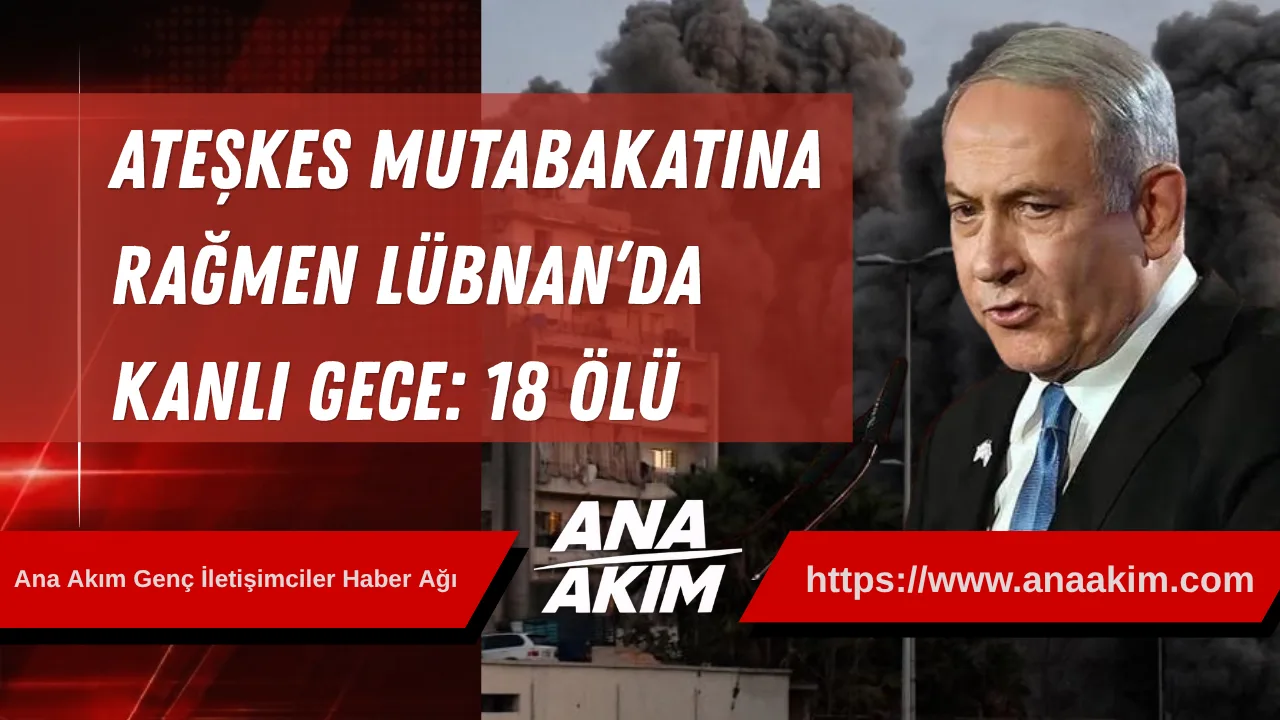 Ateşkes Mutabakatına Rağmen Lübnan’da Kanlı Gece: 18 Ölü