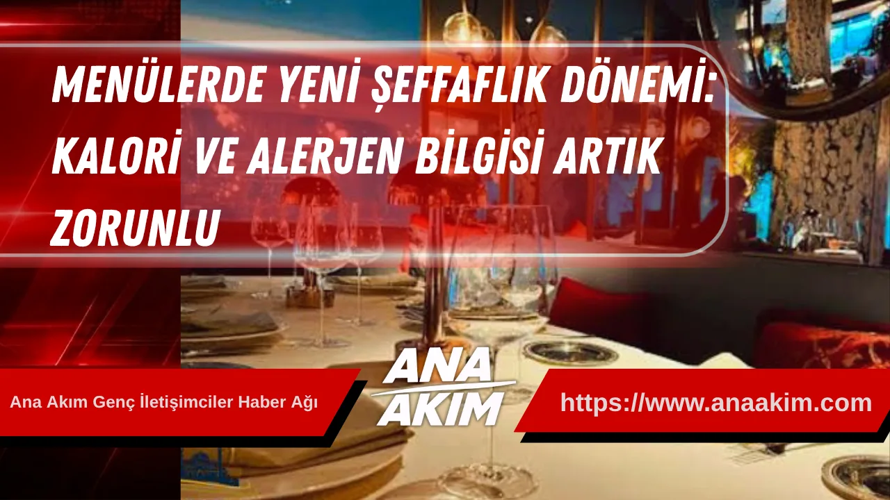 Menülerde Yeni Şeffaflık Dönemi: Kalori ve Alerjen Bilgisi Artık Zorunlu