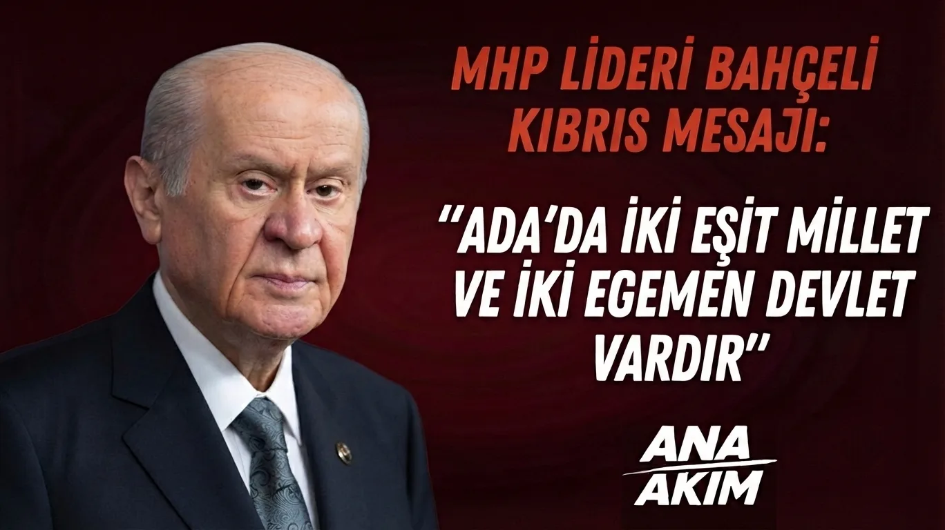 MHP Lideri Bahçeli’den Kıbrıs Mesajı: “Ada’da İki Eşit Millet ve İki Egemen Devlet Vardır”