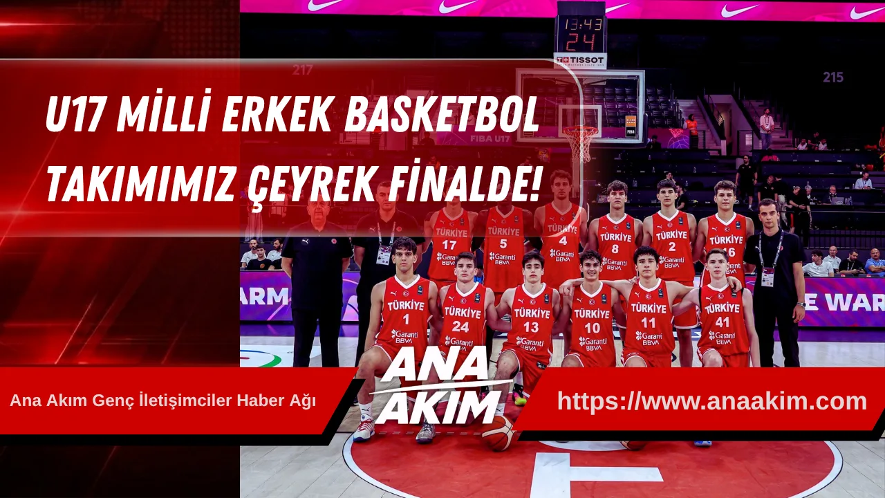 U17 Milli Erkek Basketbol Takımımız Çeyrek Finalde!