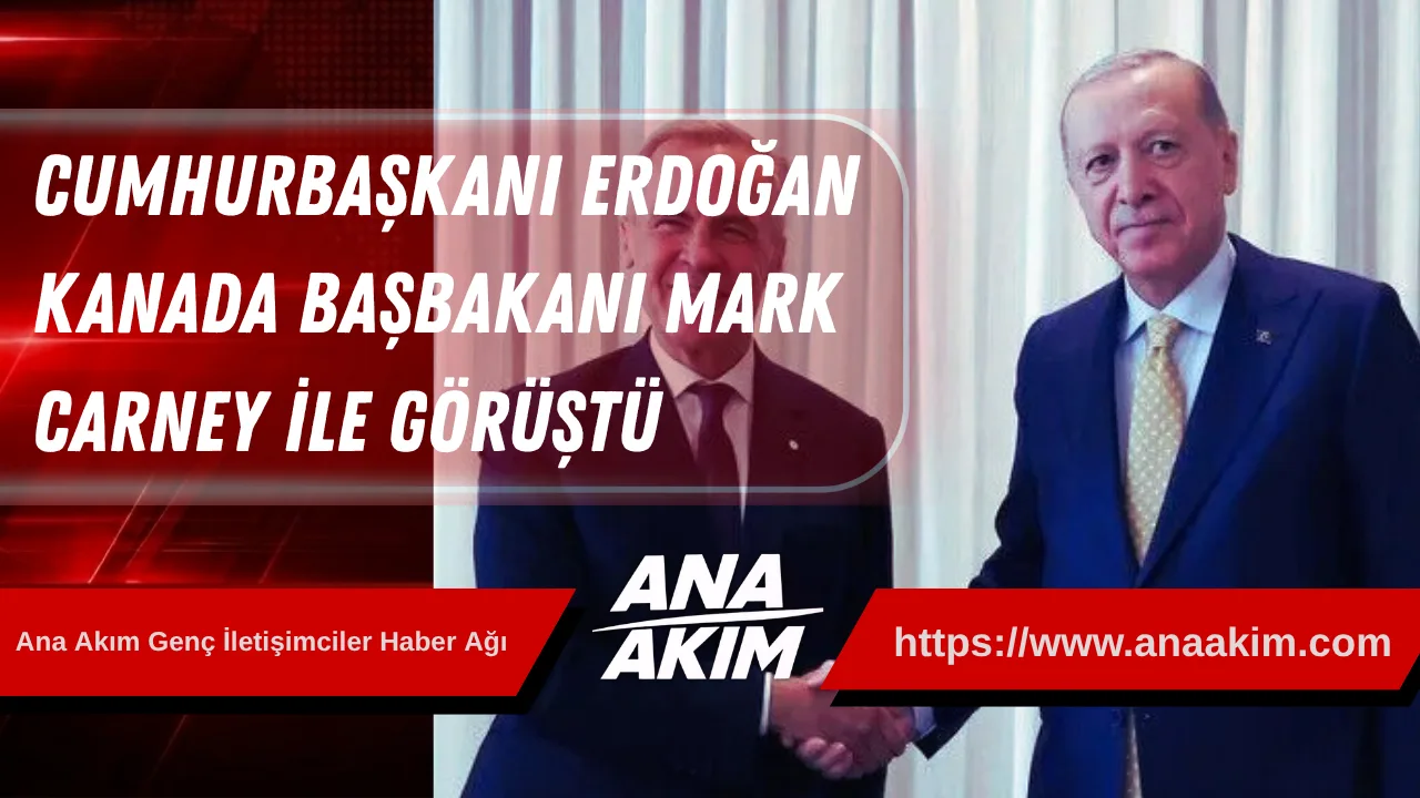 Cumhurbaşkanı Erdoğan, Kanada Başbakanı Mark Carney ile Görüştü