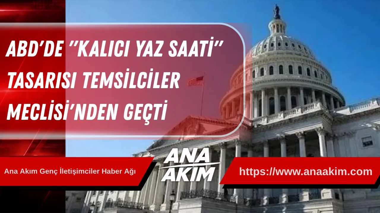 ABD'de "Kalıcı Yaz Saati" Tasarısı Temsilciler Meclisi'nden Geçti
