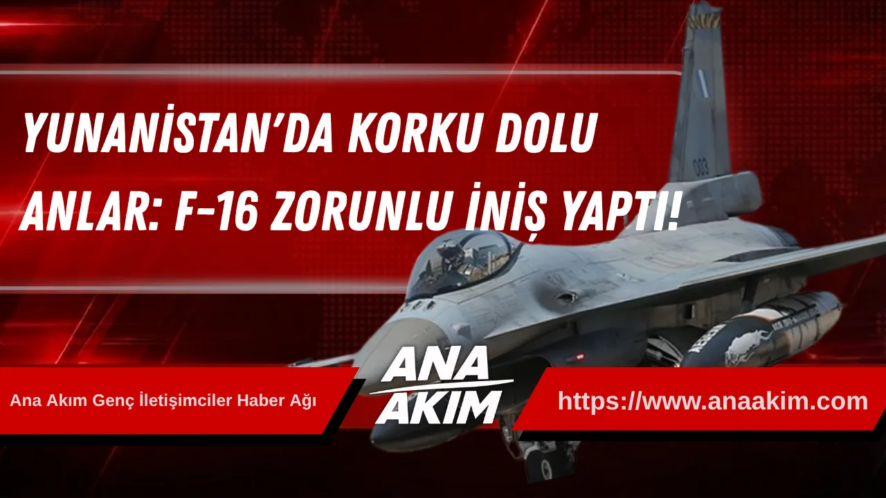 Yunanistan'da Korku Dolu Anlar: F-16 Zorunlu İniş Yaptı!