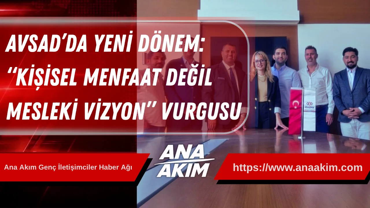 AVSAD’da Yeni Dönem: “Kişisel Menfaat Değil, Mesleki Vizyon” Vurgusu