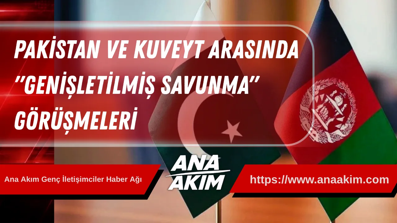 Pakistan ve Kuveyt Arasında "Genişletilmiş Savunma" Görüşmeleri
