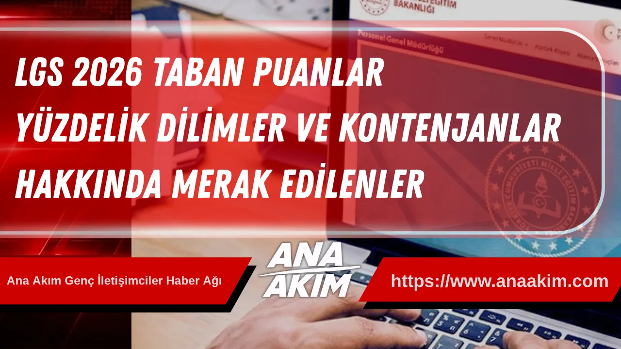 LGS 2026 Tercih Süreci Başlıyor: Taban Puanlar, Yüzdelik Dilimler ve Kontenjanlar Hakkında Merak Edilenler