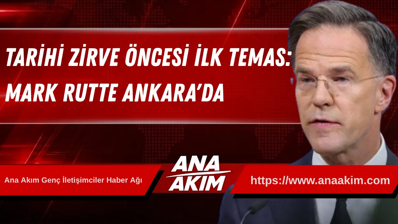 Tarihi Zirve Öncesi İlk Temas: Mark Rutte Ankara'da