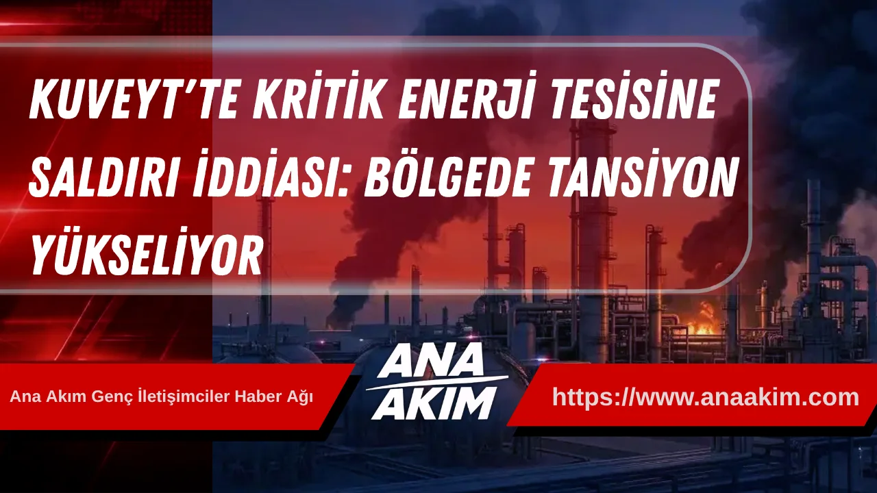 Kuveyt'te Kritik Enerji Tesisine Saldırı İddiası: Bölgede Tansiyon Yükseliyor