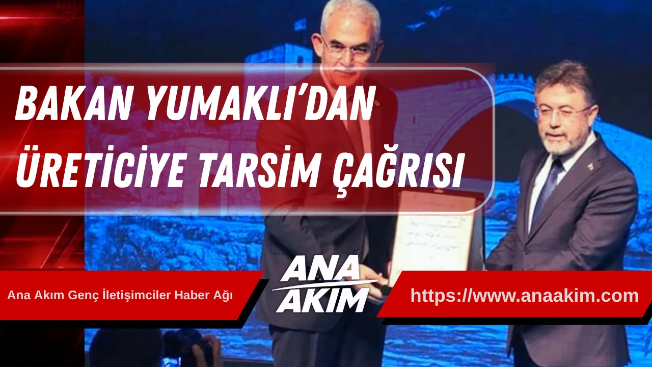 Tarım ve Orman Bakanı İbrahim Yumaklı’dan Üreticiye TARSİM Çağrısı