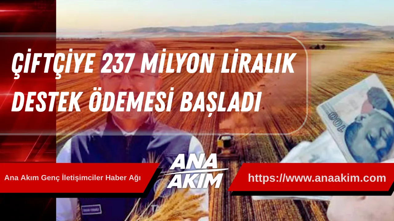 Çiftçiye 237 Milyon Liralık Destek Ödemesi Başladı