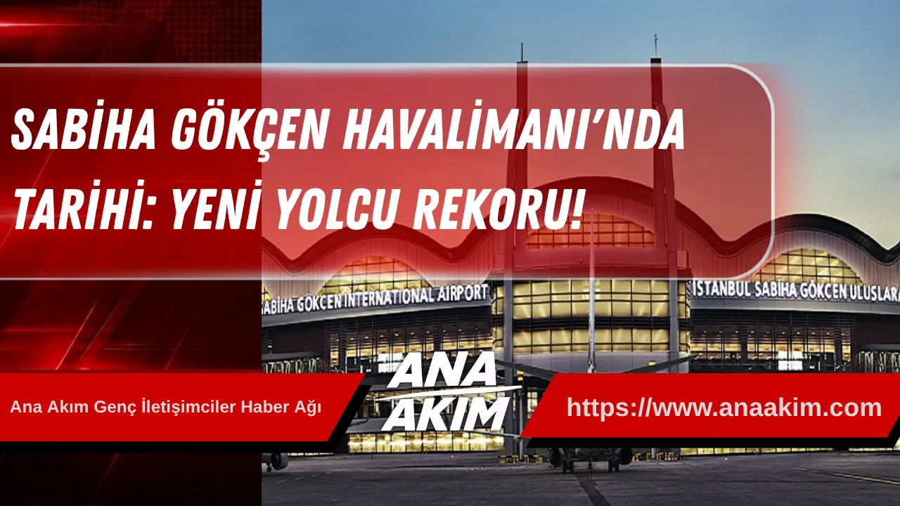 Sabiha Gökçen Havalimanı'nda Tarihi: Yeni Yolcu Rekoru!