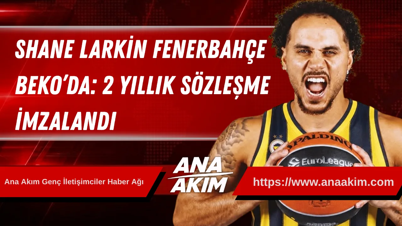 Shane Larkin Fenerbahçe Beko’da: 2 Yıllık Sözleşme İmzalandı