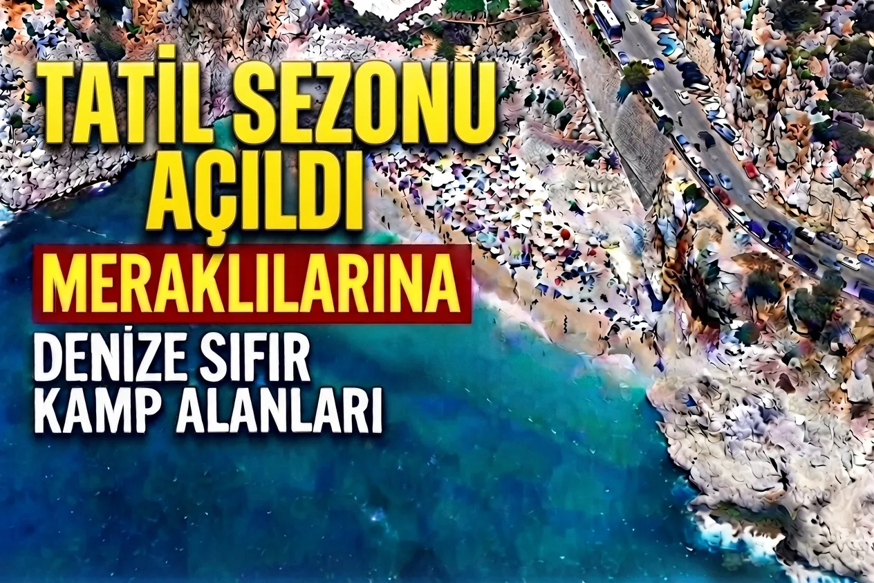 Tatil Sezonu Açıldı Meraklılarına Denize Sıfır Kamp Alanları