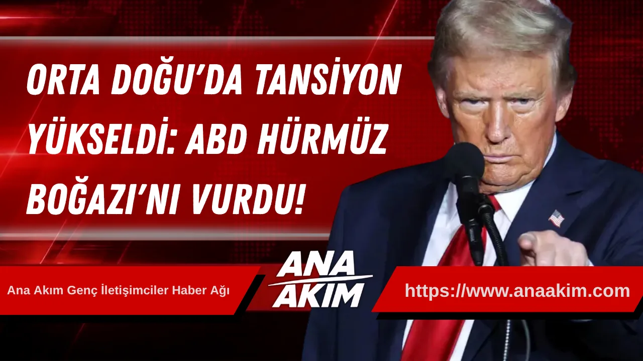 Orta Doğu'da Tansiyon Yükseldi: ABD Hürmüz Boğazı'nı Vurdu!