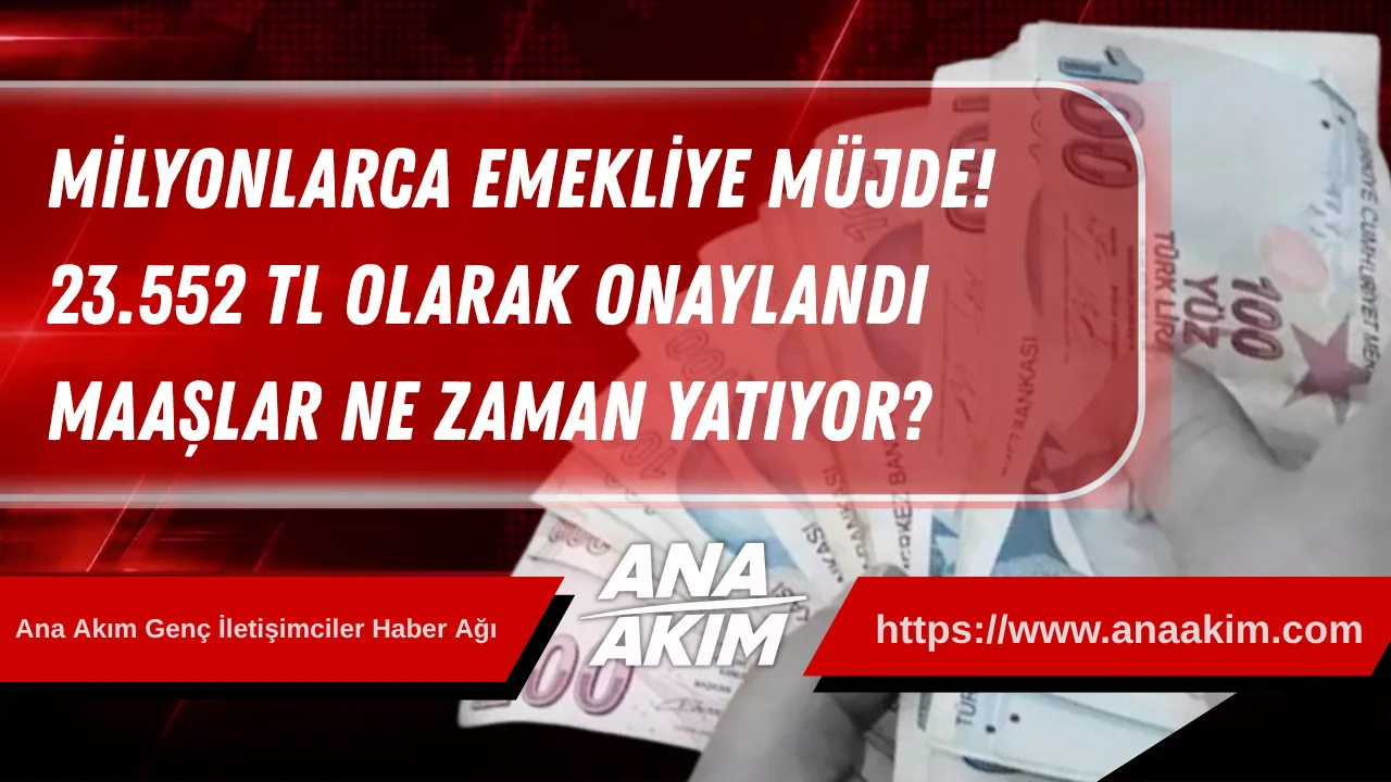 Milyonlarca Emekliye Müjde! 23.552 TL Olarak Onaylandı, Maaşlar Ne Zaman Yatıyor?