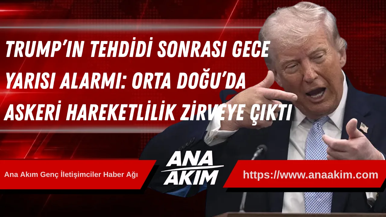 Trump’ın Tehdidi Sonrası Gece Yarısı Alarmı: Orta Doğu’da Askeri Hareketlilik Zirveye Çıktı