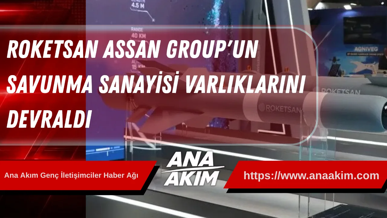 ROKETSAN, ASSAN Group'un Savunma Sanayisi Varlıklarını Devraldı: Bolu ve Gerede Üretim Üssü Olacak