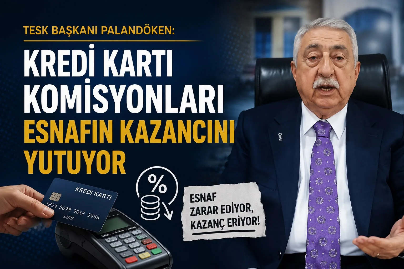 TESK Başkanı Palandöken: Kredi Kartı Komisyonları Esnafın Kazancını Yutuyor