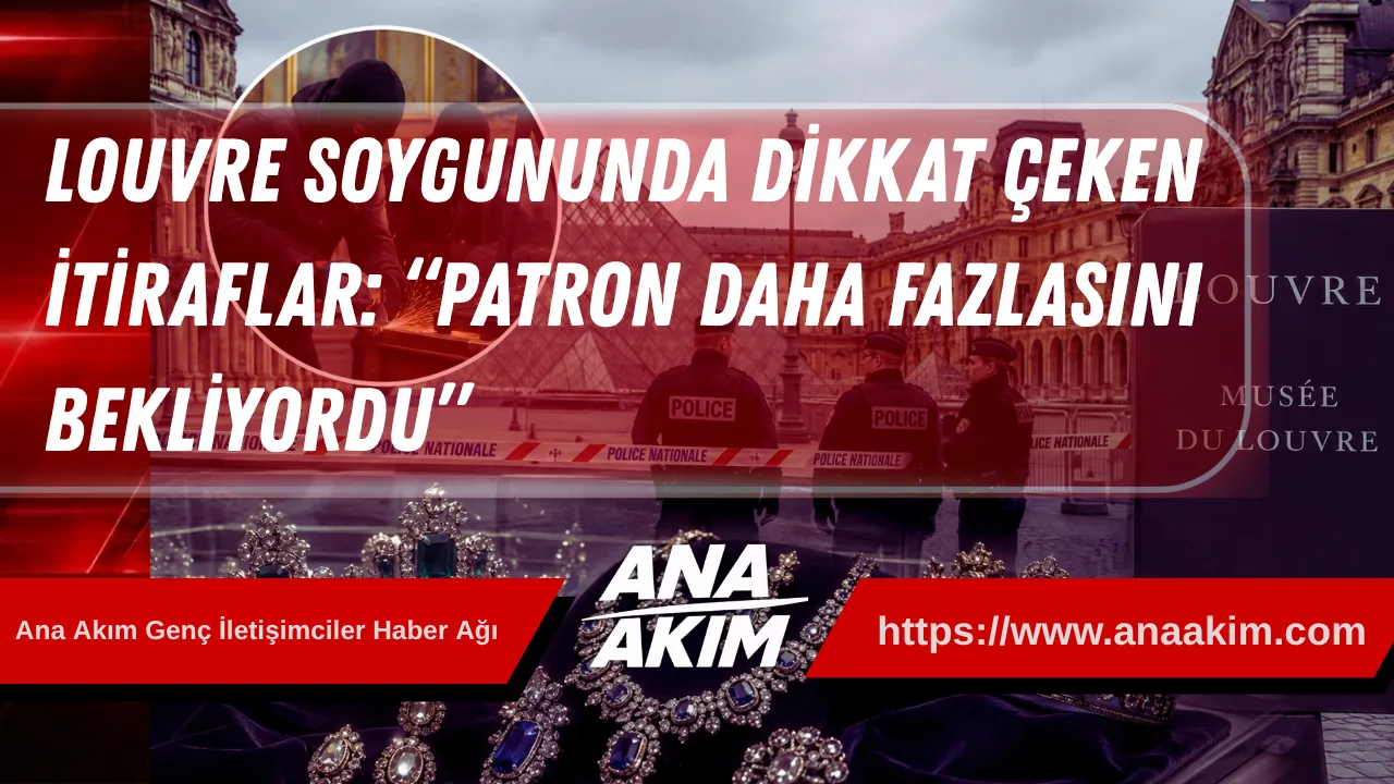 Louvre Soygununda Dikkat Çeken İtiraflar: “Patron Daha Fazlasını Bekliyordu”