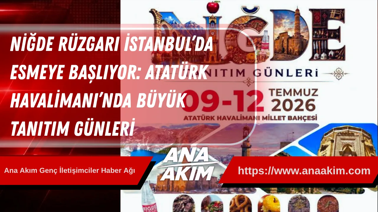 Niğde Rüzgarı İstanbul’da Esmeye Başlıyor: Atatürk Havalimanı’nda Büyük Tanıtım Günleri