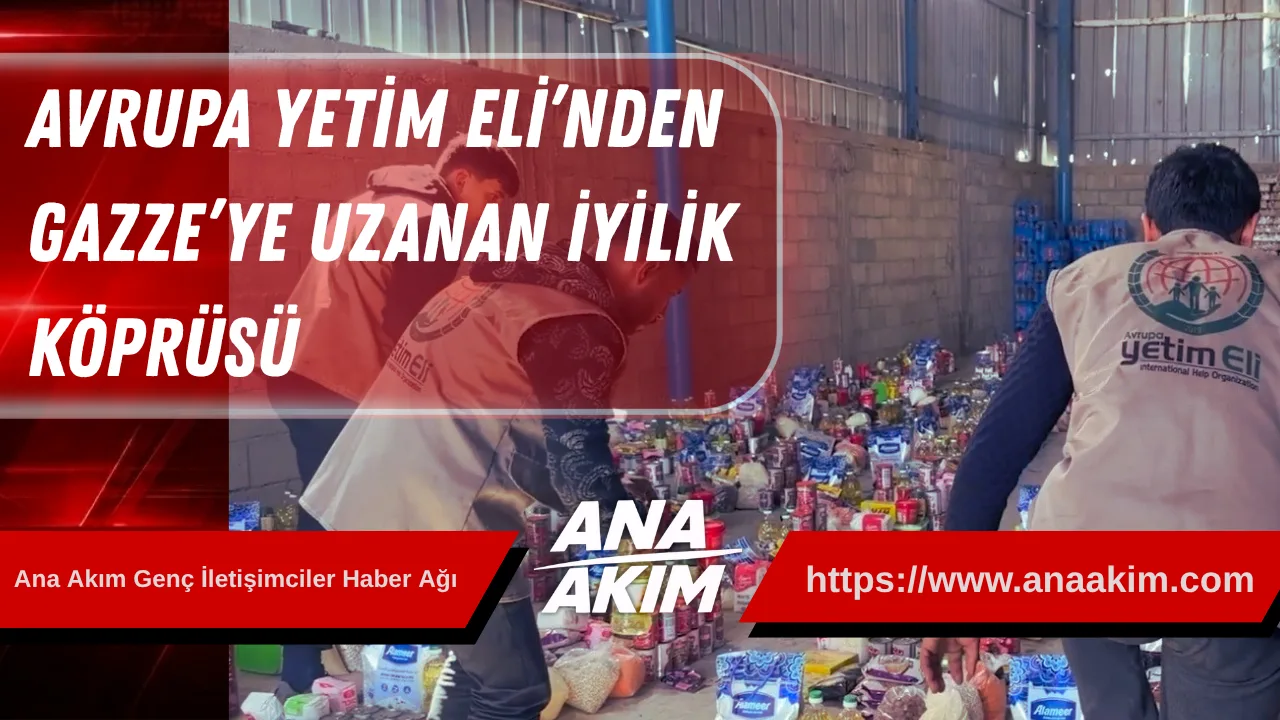 Avrupa Yetim Eli’nden Gazze’ye Uzanan İyilik Köprüsü: Yardım Çalışmaları Aralıksız Sürüyor