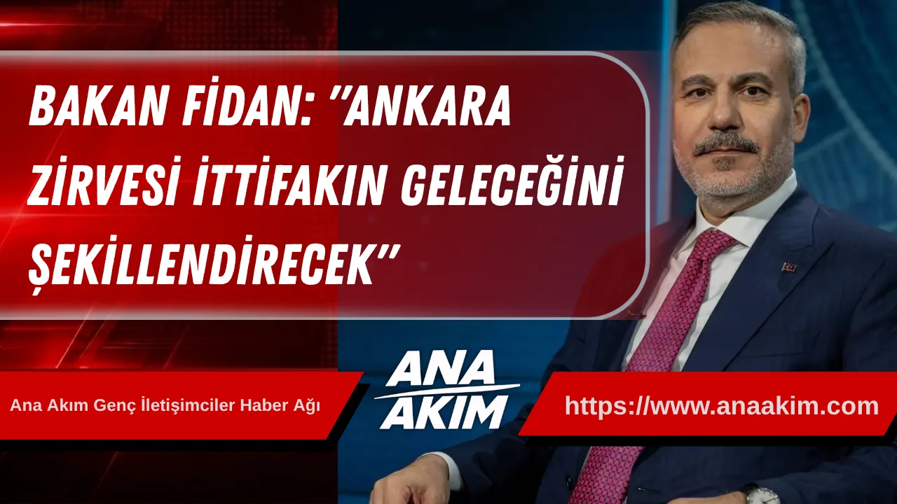 Dışişleri Bakanı Hakan Fidan: "Ankara Zirvesi İttifakın Geleceğini Şekillendirecek"